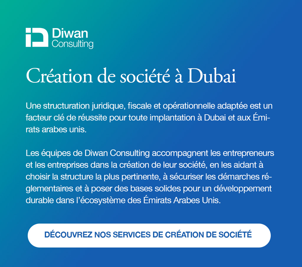 Création société Dubai UAE Émirats arabes unis Diwan Consulting